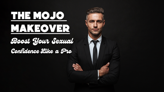 The Mojo Makeover: Boosting Your Sexual Confidence Like a Pro