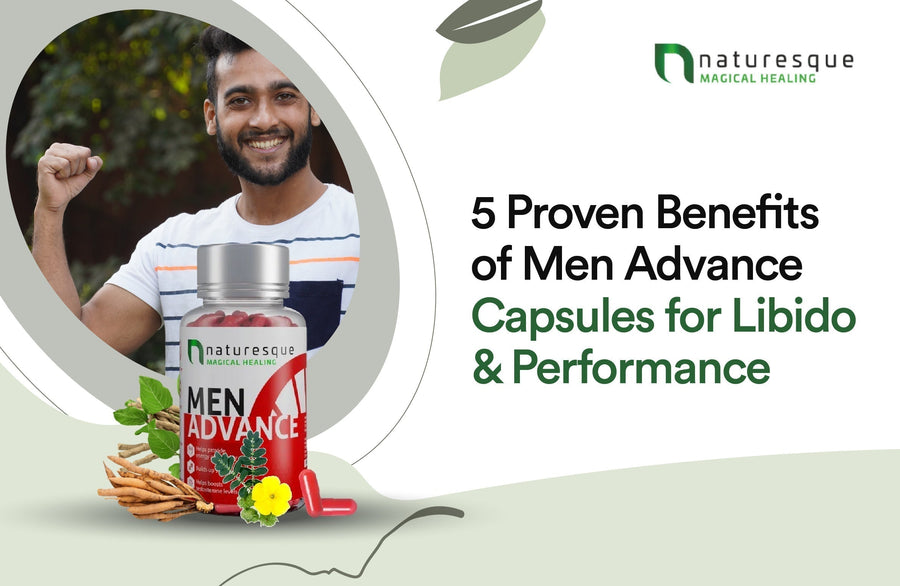 5 Proven Benefits of Men Advance Capsules for Libido & Performance