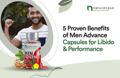 5 Proven Benefits of Men Advance Capsules for Libido & Performance