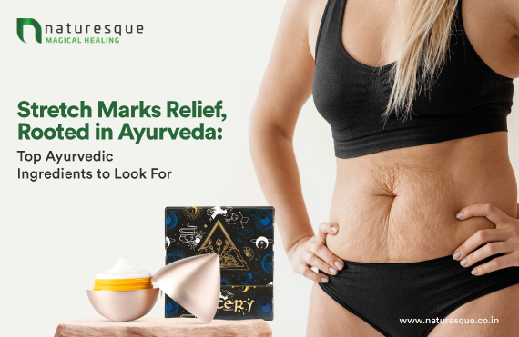 Best Stretch Mark Removal Cream: Top Ayurvedic Ingredients to Look For