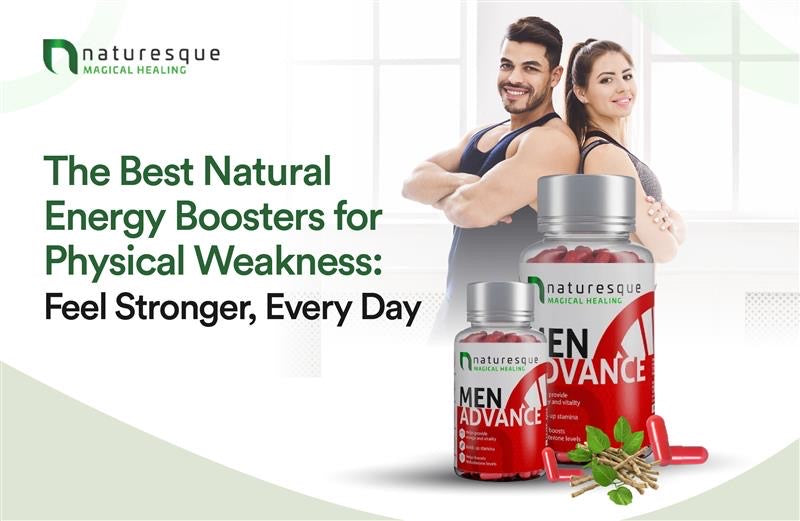 The Best Natural Energy Boosters for Physical Weakness: Feel Stronger, Every Day