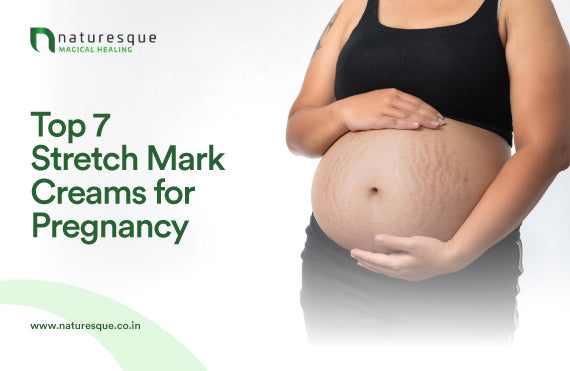 Top 7 Stretch Mark Creams for Pregnancy