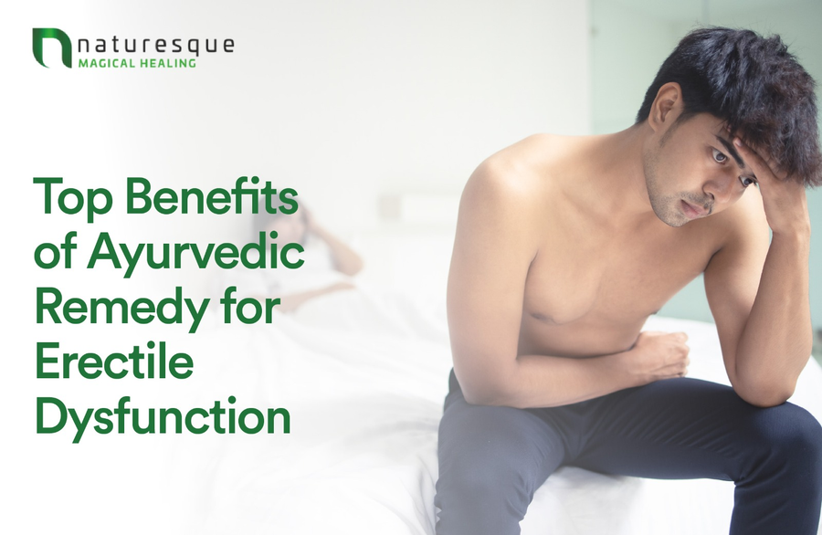 Top Benefits of Ayurvedic Remedy for Erectile Dysfunction