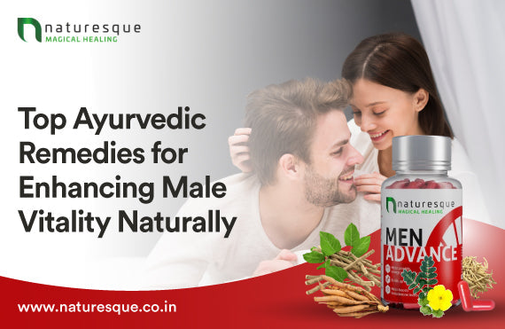 Top Ayurvedic Remedies for Enhancing Male Vitality Naturally