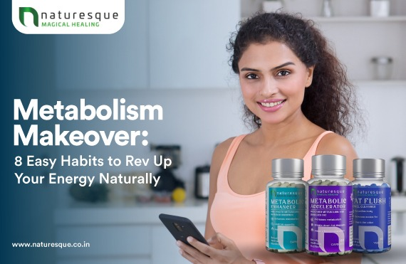 Metabolism Makeover: 8 Easy Habits to Rev Up Your Energy Naturally